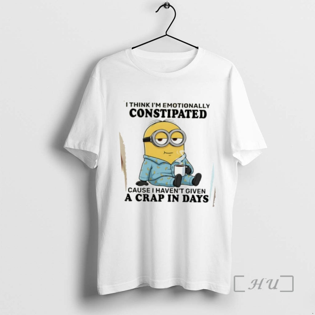 Trending Minion I Think Im Emotionally Constipated Cause I Havent Given A Crap In Days