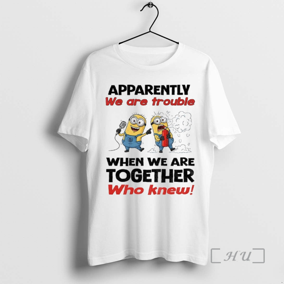 Trending Minion Apparently We Are Trouble When We Are Together Who Knew Premium T Shirts