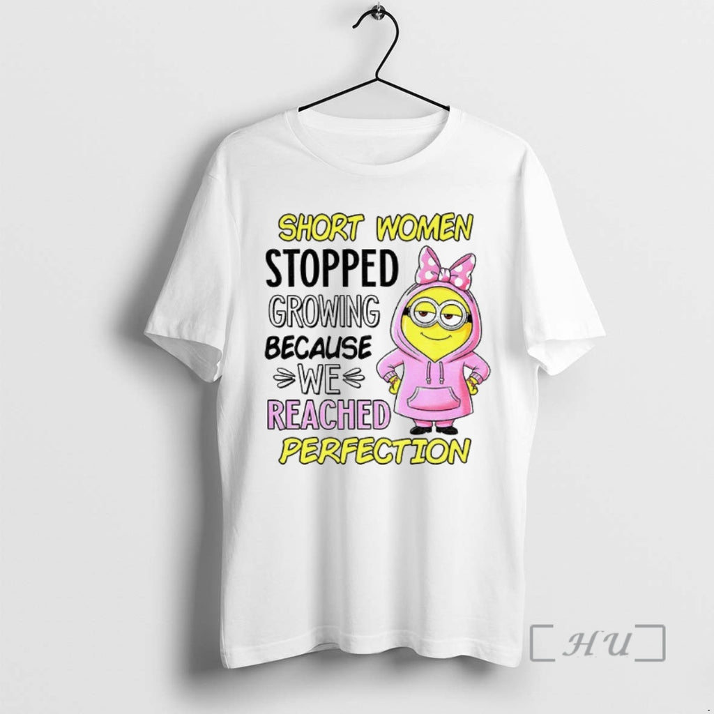 Trending Minion Short Women Stopped Growing Because We Reached Perfection Premium T Shirt Sweater