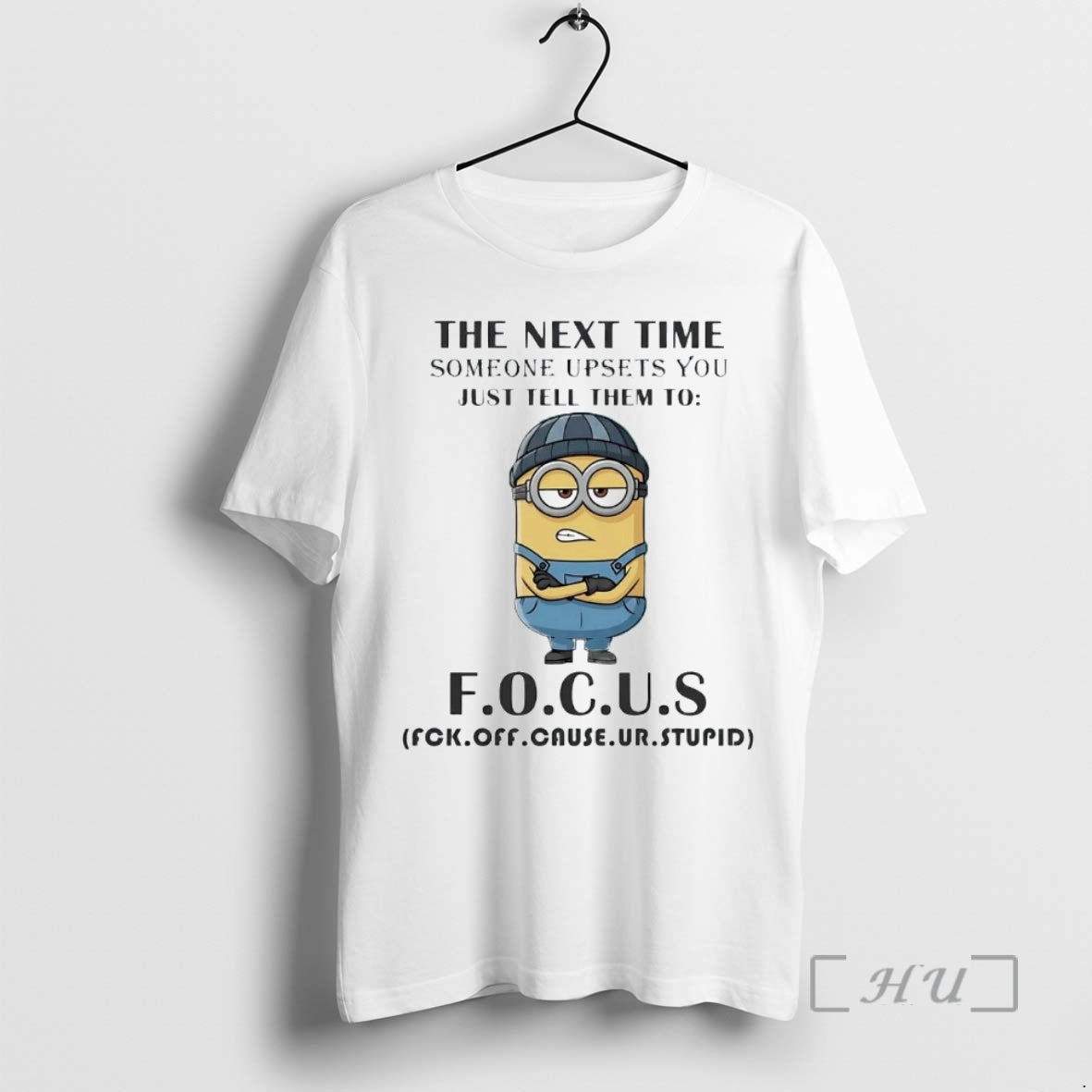 Trending Minion The Next Time Someone Upsets You Just Tell Them To Focus Premium