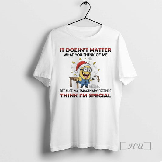 Trending Minions Christmas It Doesnt Matter What You Think Of Me Because My Imaginary Friends