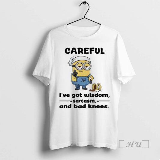 Trending Minions Careful Ive Got Wisdom Sarcasm And Bad Knees