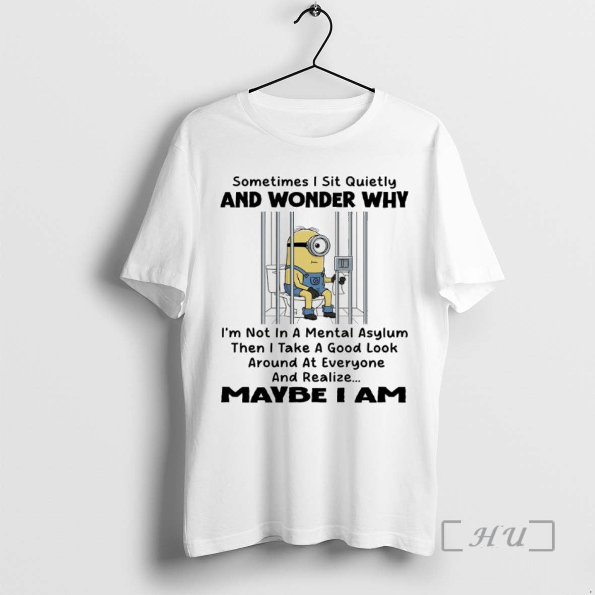 Trending Minions Toilet Sometimes I Sit Quietly And Wonder Why Im Not In A Mental