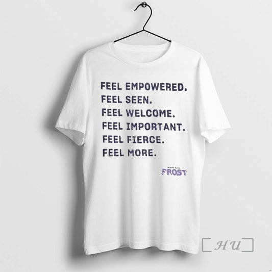 Trending Minnesota Frost Feel Empowered Seen Welcome Important Fierce More Tee Shirt Sweater