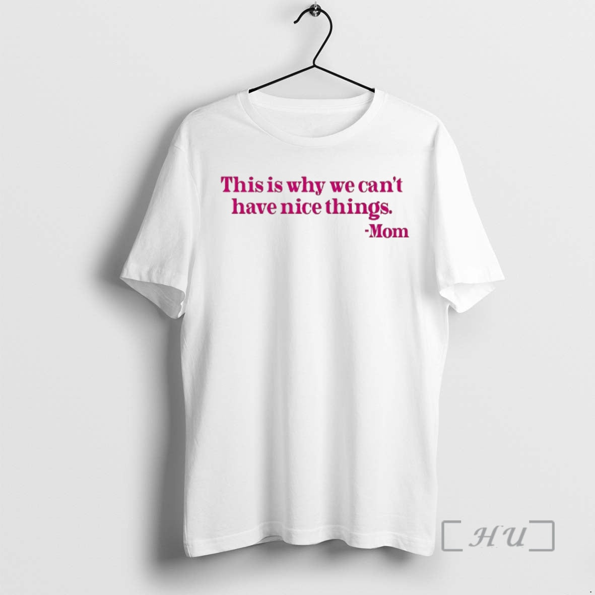 Trending Mom Said This Is Why We Can Cant Have Nice Things Premium T Shirts
