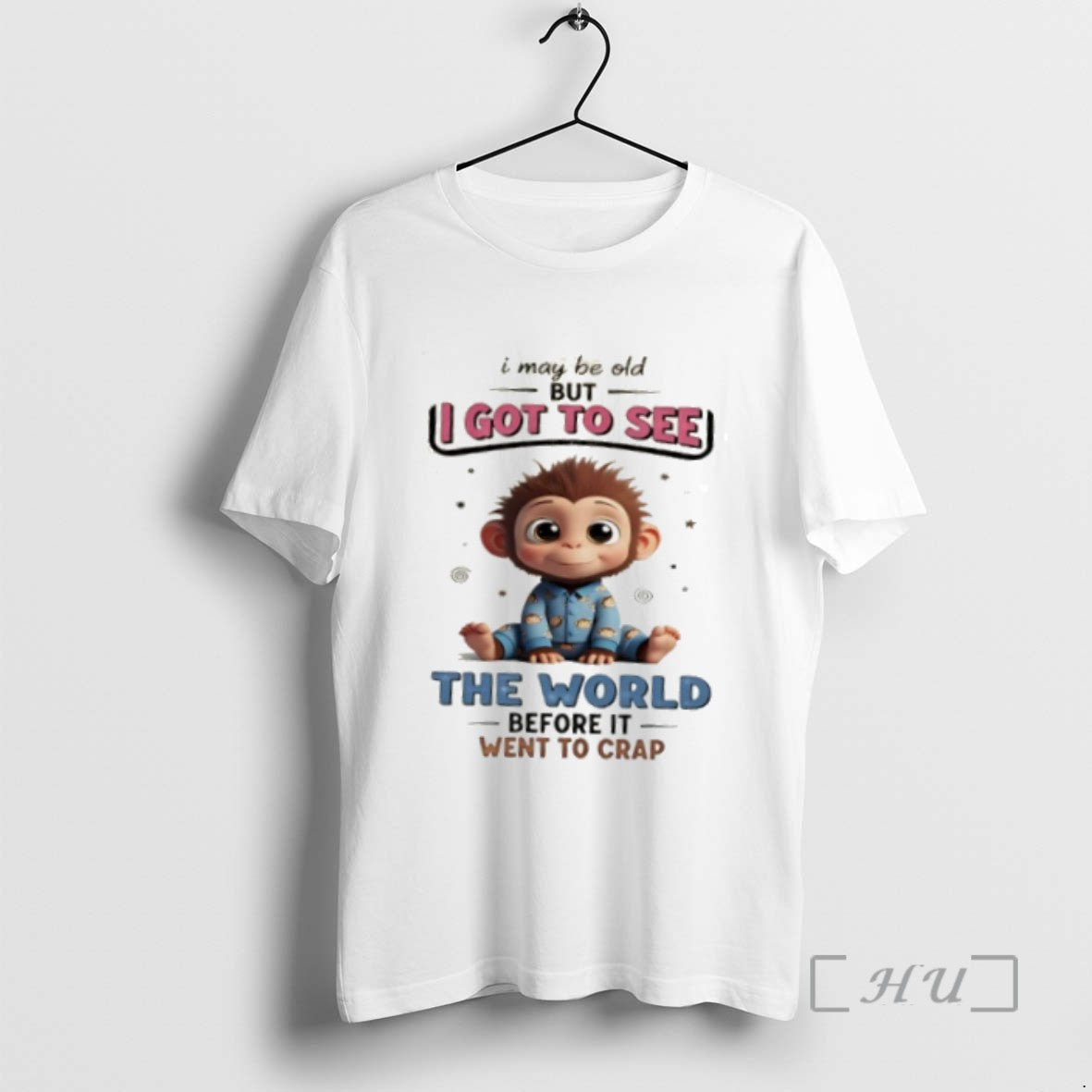 Trending Monkey I May Be Old But I Got To See The World Before It