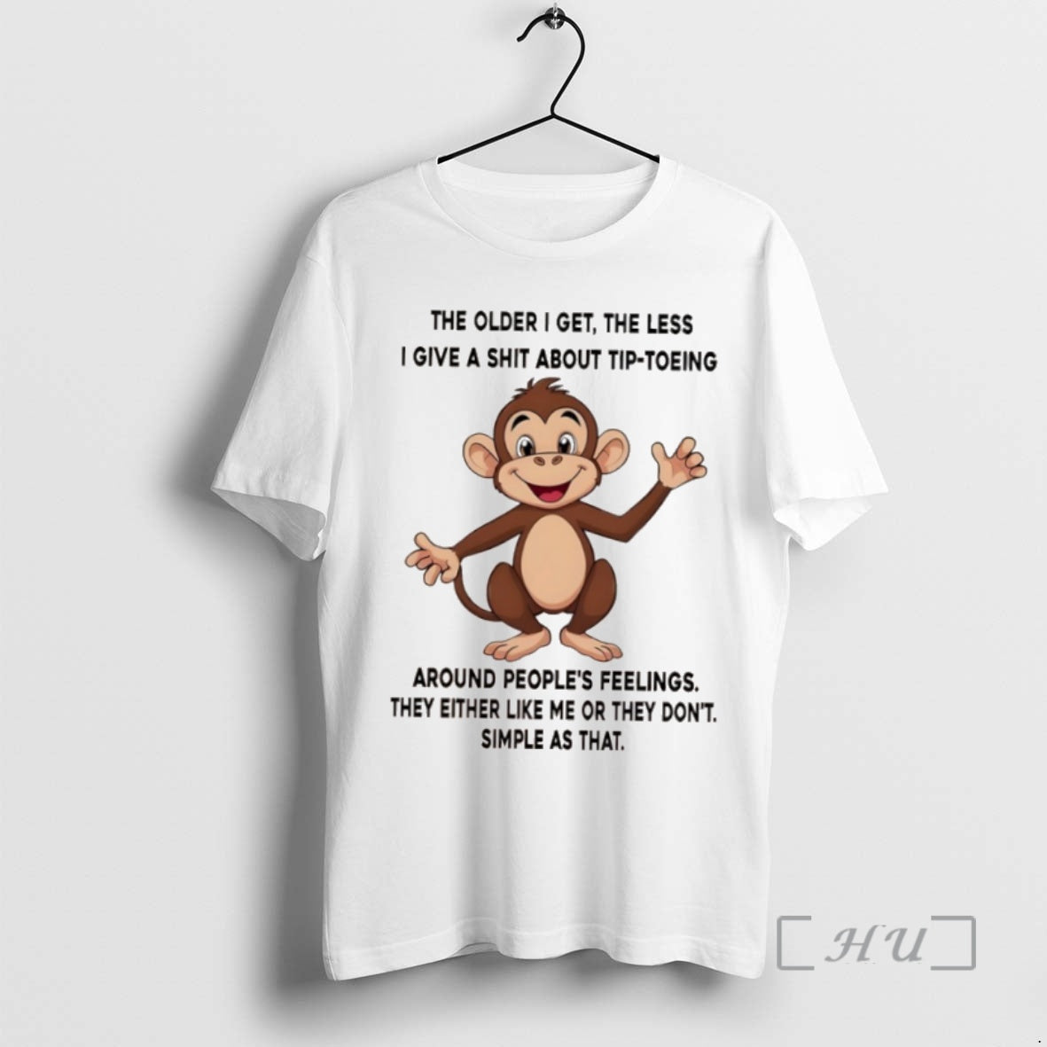 Trending Monkey The Older I Get The Less I Give A Shit About Tip Toeing
