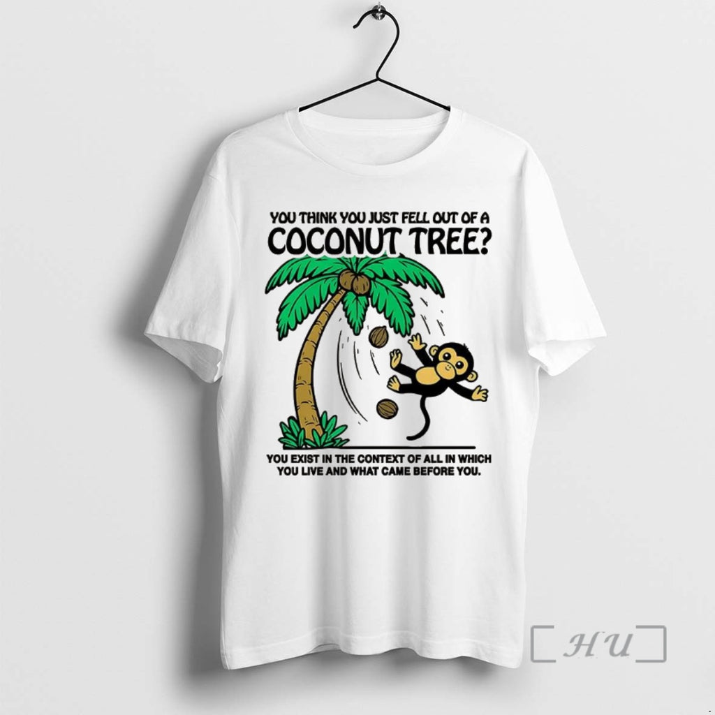 Trending Monkey You Think You Just Fell Out Of A Coconut Tree