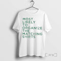 Trending Most Likely To Organize The Matching Premium T Shirt Sweater