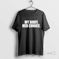 Trending My Body Her Choice Tee Shirts Sweater