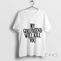 Trending My Girlfriend Will Kill You