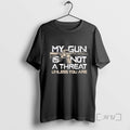 Trending My Gun Is Not A Threat Unless You Are Tee Shirts Sweater