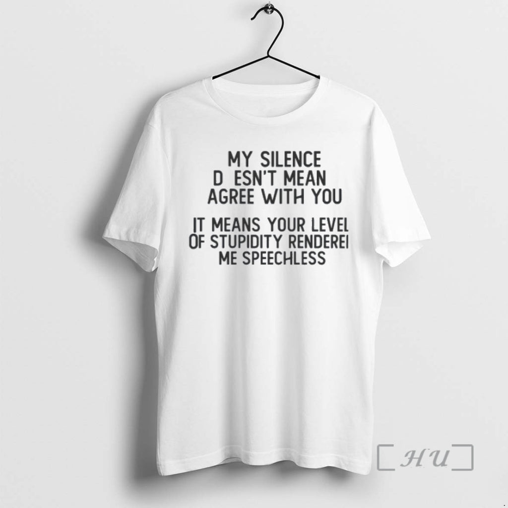 Trending My Silence Doesnt Mean Gree With You It Means Your Level Of Stupidity Rendered
