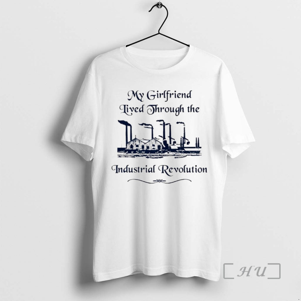 Trending My Girlfriend Lived Through The Industrial Revolution