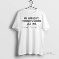 Trending My Intrusive Thoughts Sound Like This Premium T Shirt Sweater
