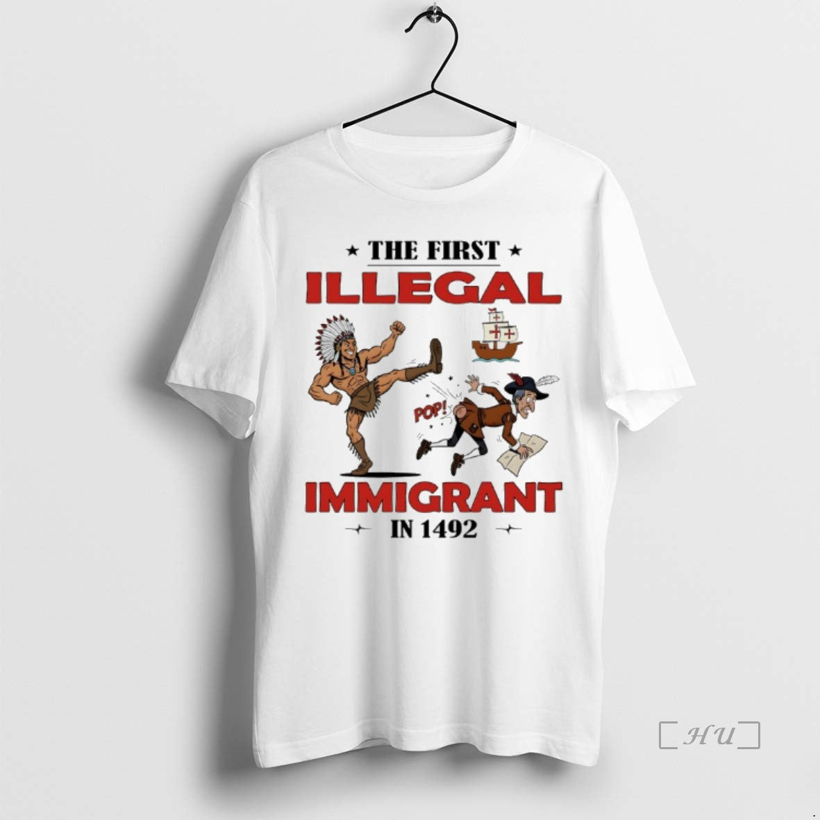 Trending Native Americans The First Illegal Immigrant In 1492 T Shirt Sweater