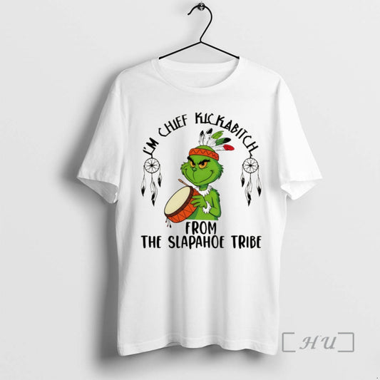 Trending Native Grinch Funny Im Chief Kickabitch From The Slapahoe Tribe Christmas Premium T Shirts