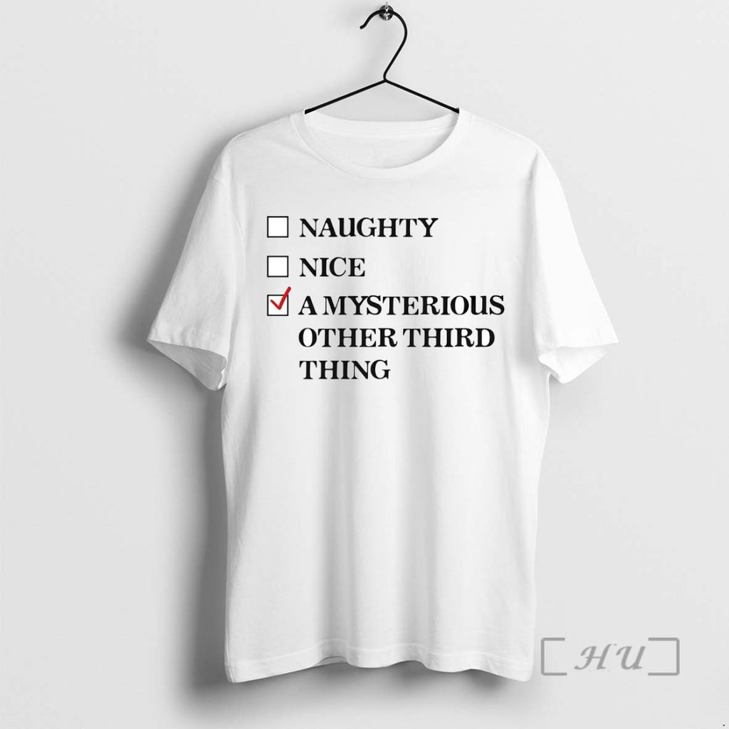 Trending Naughty Nice A Mysterious Other Third Thing T Shirt Sweater