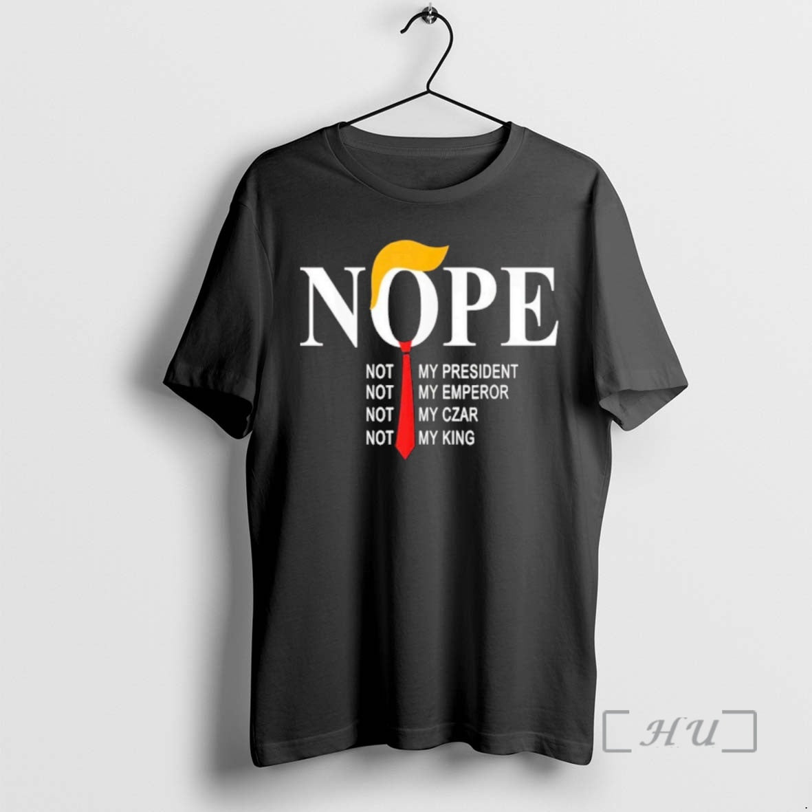 Trending Nope Not My President Not My Emperor Not My Car Not My King Premium