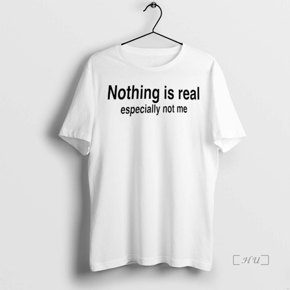 Trending Nothing Is Real Especially Not Me T Shirt Sweater