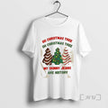 Trending Oh Christmas Tree My Skinny Jeans Are History