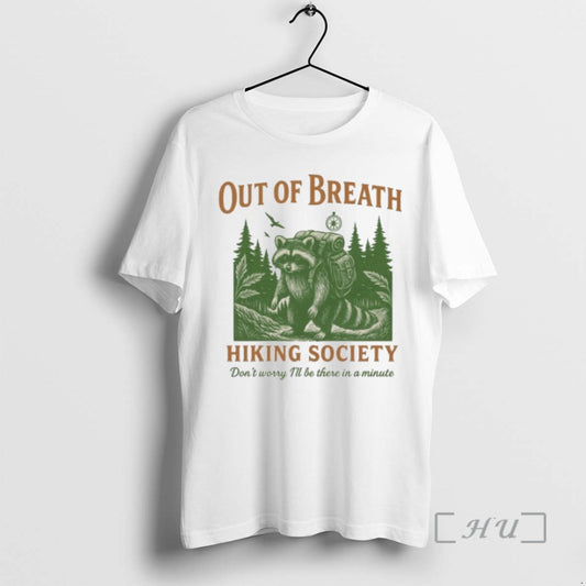 Trending Out Of Breath Hiking Society Dont Worry Ill Be There In A Minute Raccoon
