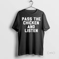 Trending Pass The Chicken And Listen T Shirt Sweater
