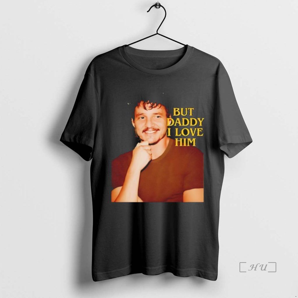 Trending Pedro Pascal But Daddy I Love Him T Shirt Sweater