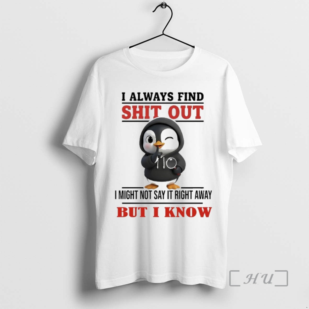 Trending Penguin I Always Find Shit Out I Might Not Say It Right Away But
