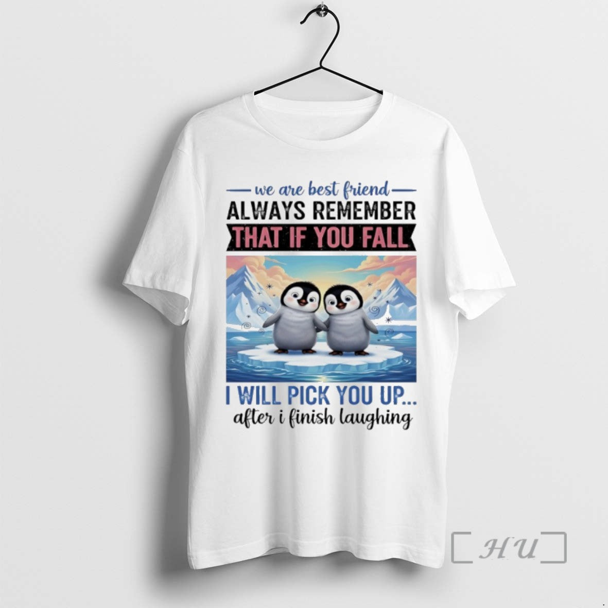 Trending Penguin We Are Best Friend Always Remember That If You Fall I Will Pick