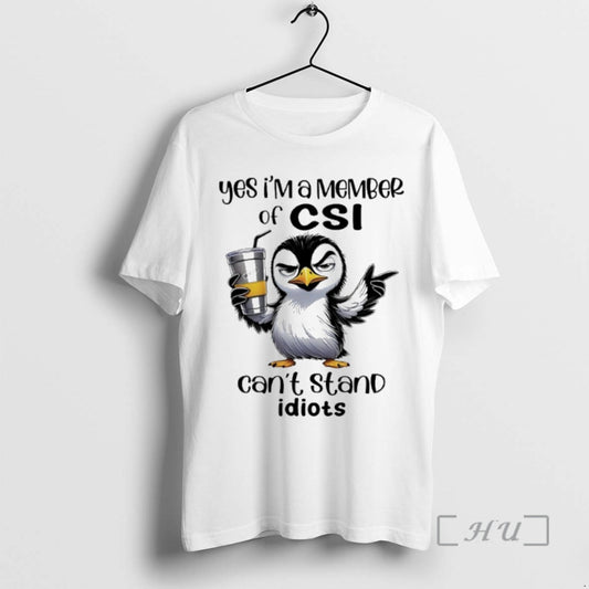 Trending Penguin Yes Im A Member Of Csi Cant Stand Idiots Premium T Shirts Sweater