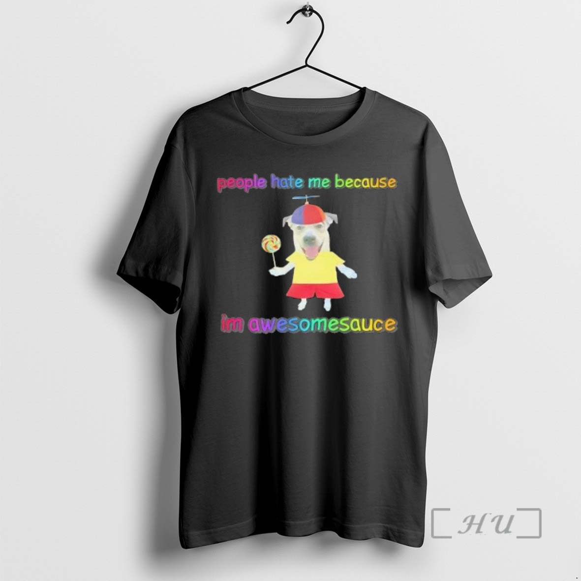 Trending People Hate Me Because Im Awesomesauce Dog