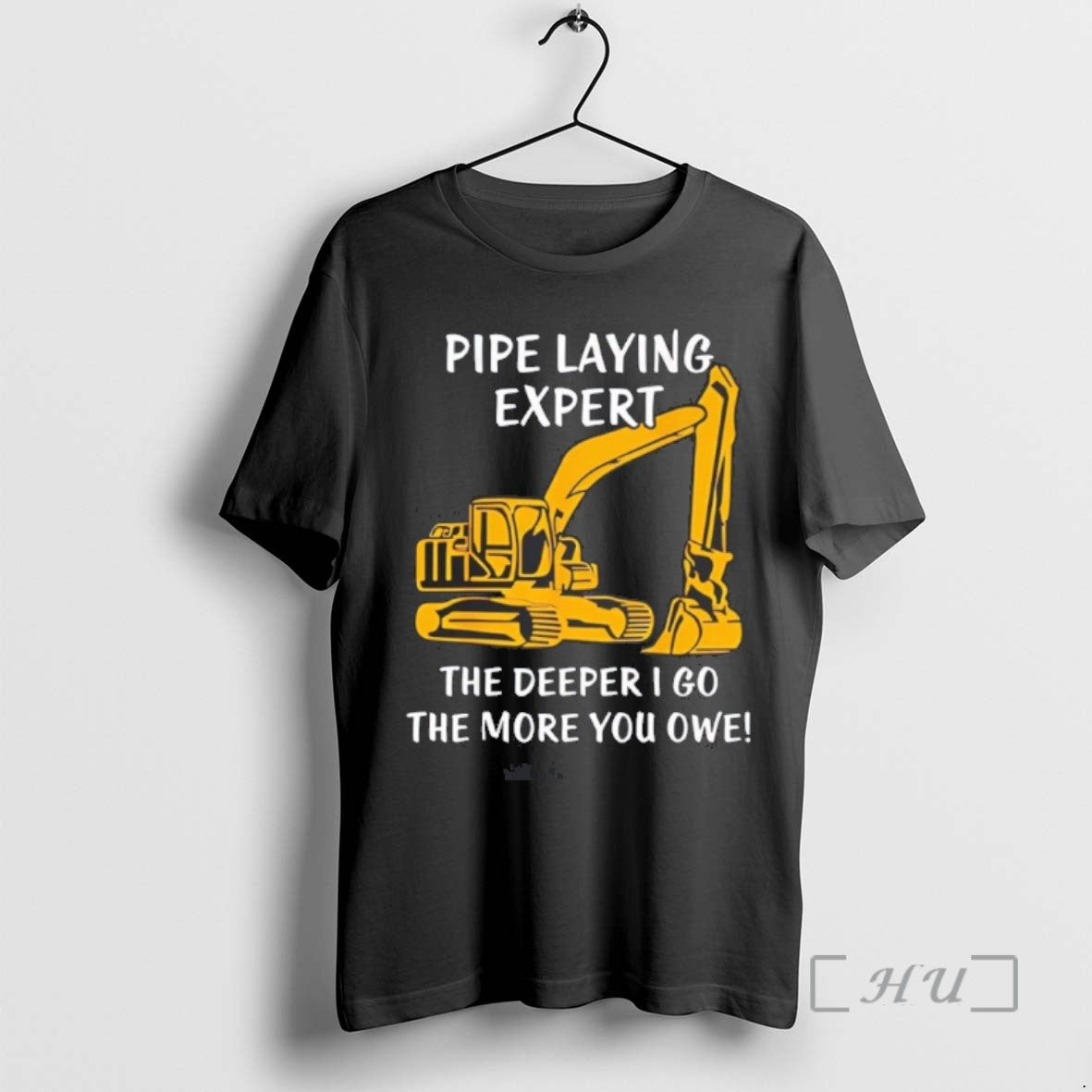 Trending Pipe Laying Expert The Deeper I Go The More You Owe Tee Shirts Sweater
