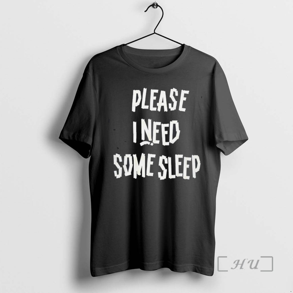 Trending Please I Need Some Sleep 2025 Tee Shirts Sweater