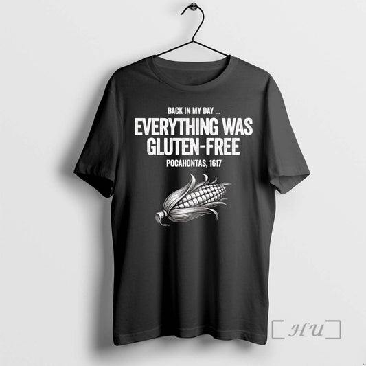 Trending Pocahontas 1617 Back In My Day Everything Was Gluten Free Premium T Shirt Sweater