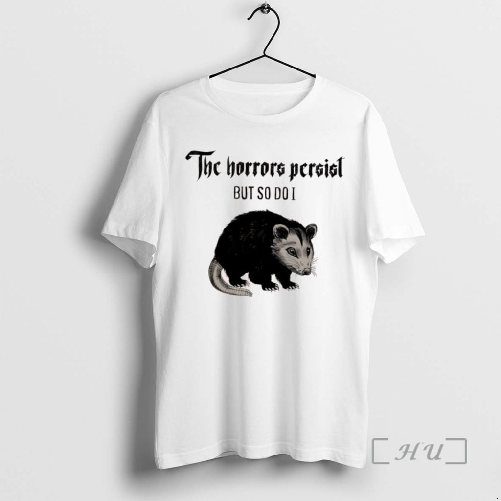 Trending Possum The Horrors Persist But So Do I Tee Shirts Sweater