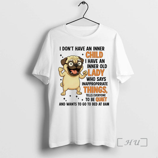 Trending Pug I Dont Have An Inner Child I Have An Inner Old Lady Premium