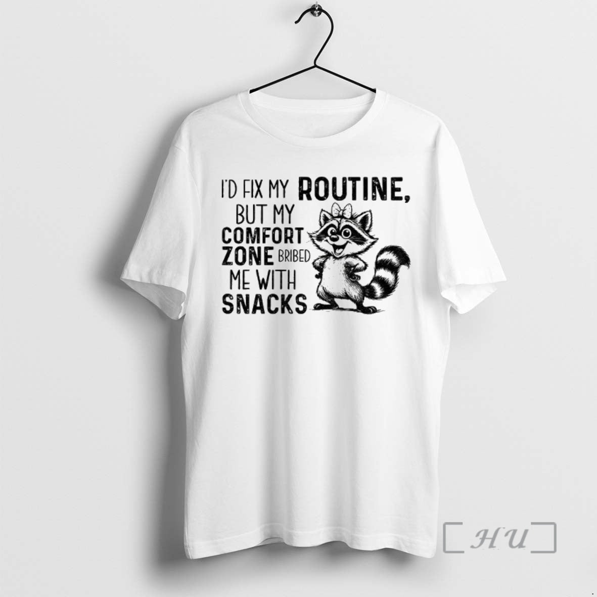 Trending Raccoon Id Fix My Routine But My Comfort Zone Bribed Me With Snacks Premium