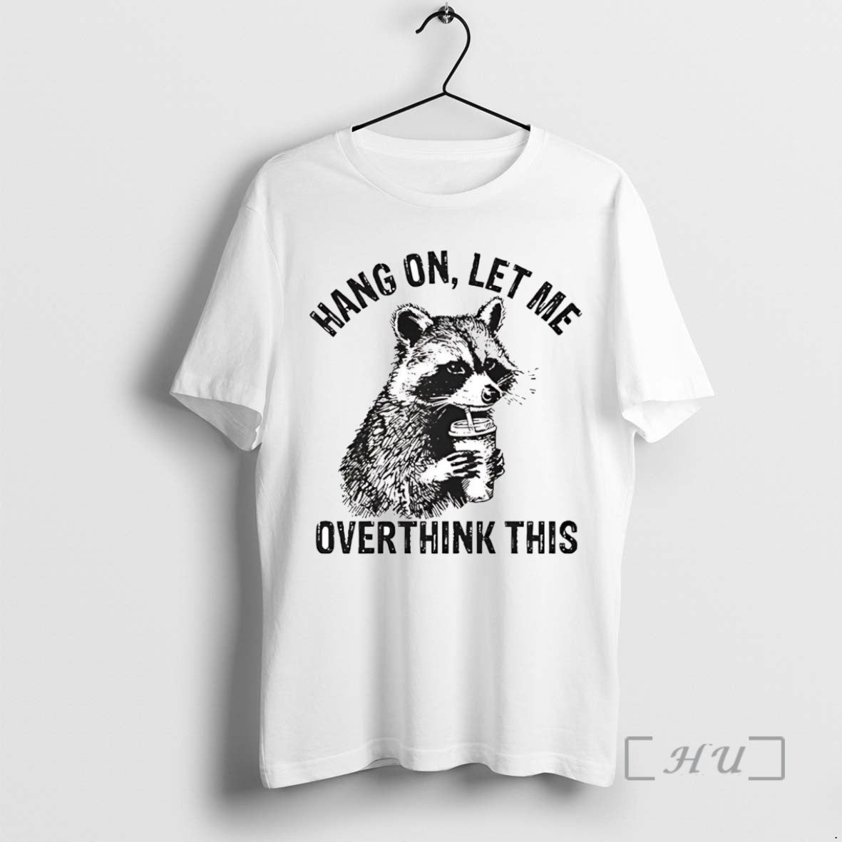 Trending Racoon Hang On Let Me Overthink This T Shirt Sweater