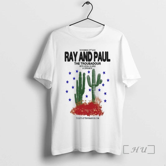 Trending Ray And Paul The Troubadour Tour 2025 Cactus