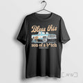 Trending Redneck Science Bless This Son Of A Bitch Trudys House Premium T Shirt Sweater