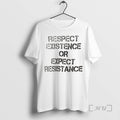 Trending Respect Existence Or Expect Resistance Premium T Shirt Sweater