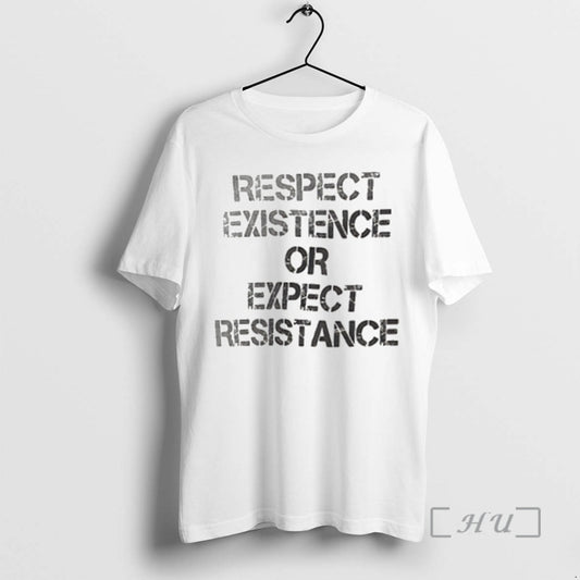 Trending Respect Existence Or Expect Resistance Premium T Shirt Sweater