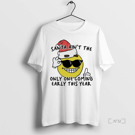Trending Santa Aint The Only One Coming Early This Year T Shirt Sweater