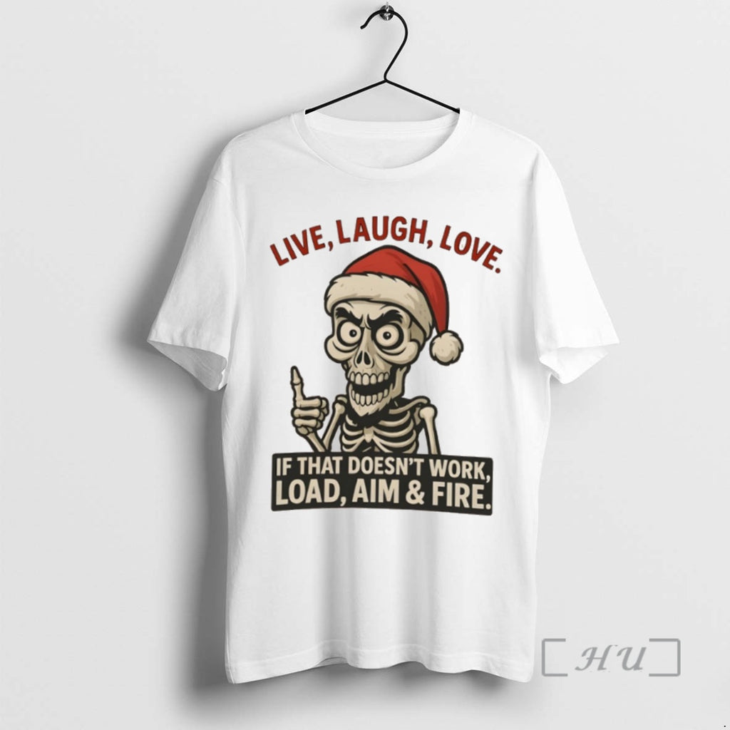 Trending Skeleton Christmas Live Laugh Love If That Doesnt Work Load Aim Fire Premium