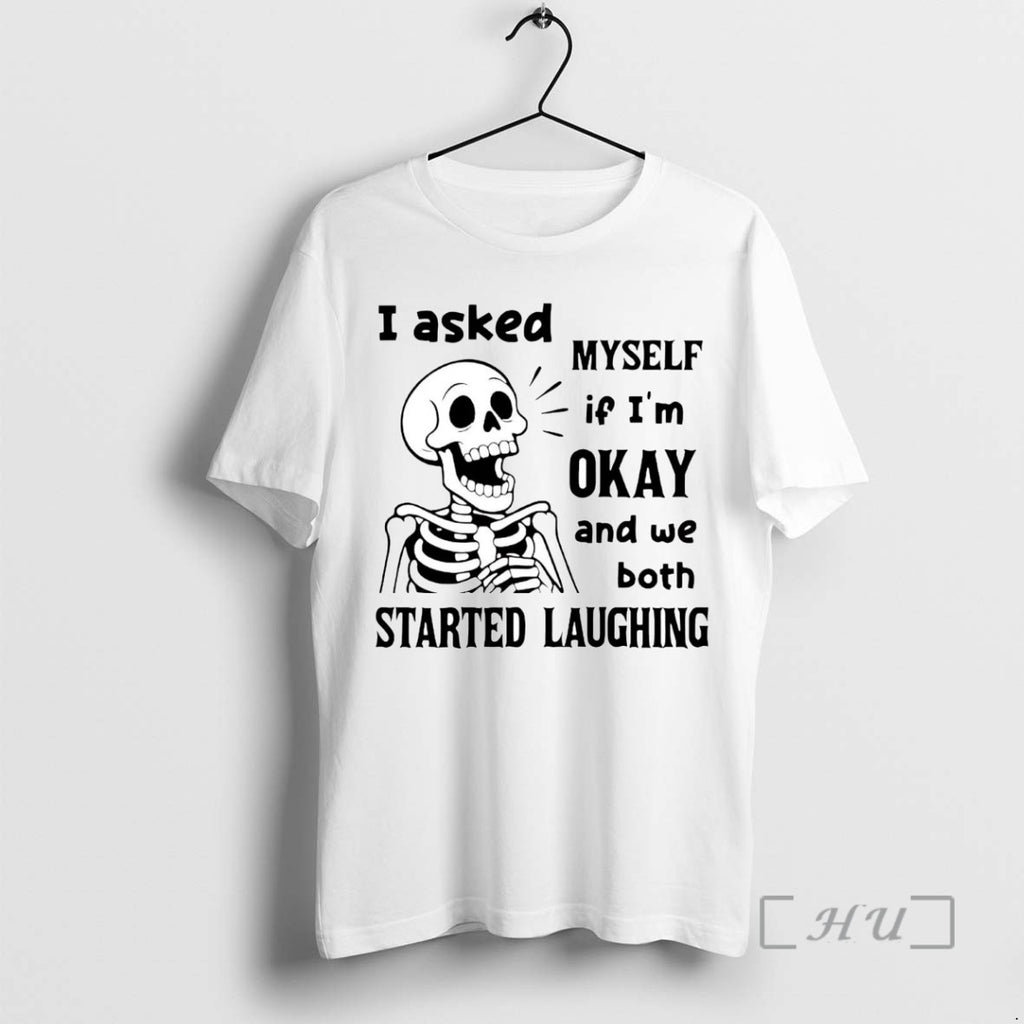 Trending Skeleton I Asked Myself If Im Okay And We Both T Shirt Sweater