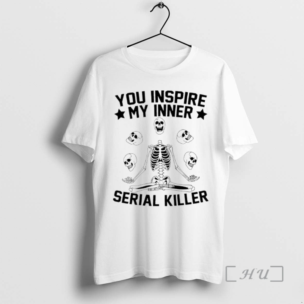 Trending Skeleton You Inspire My Inner Serial Killer