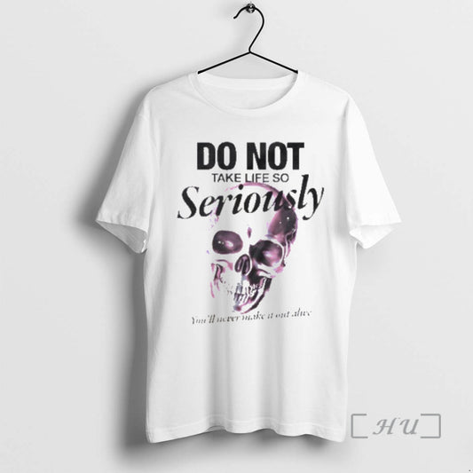 Trending Skull Do Not Take Life So Seriously Premium T Shirt Sweater