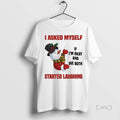 Trending Snowman I Asked Myself If Im Okay We Both Started Laughing T Shirt Sweater