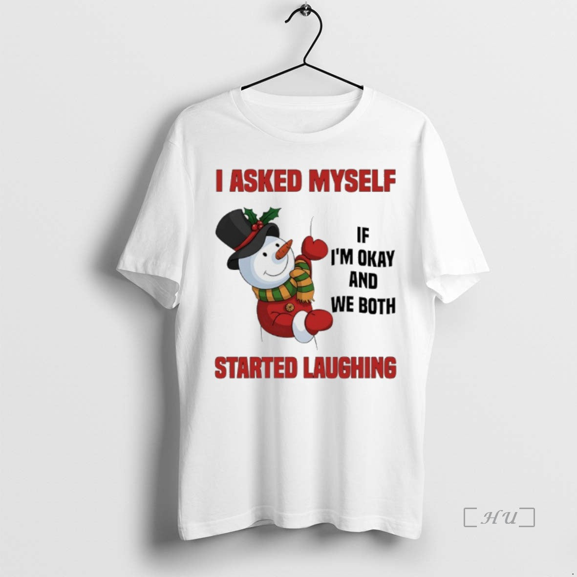 Trending Snowman I Asked Myself If Im Okay We Both Started Laughing T Shirt Sweater